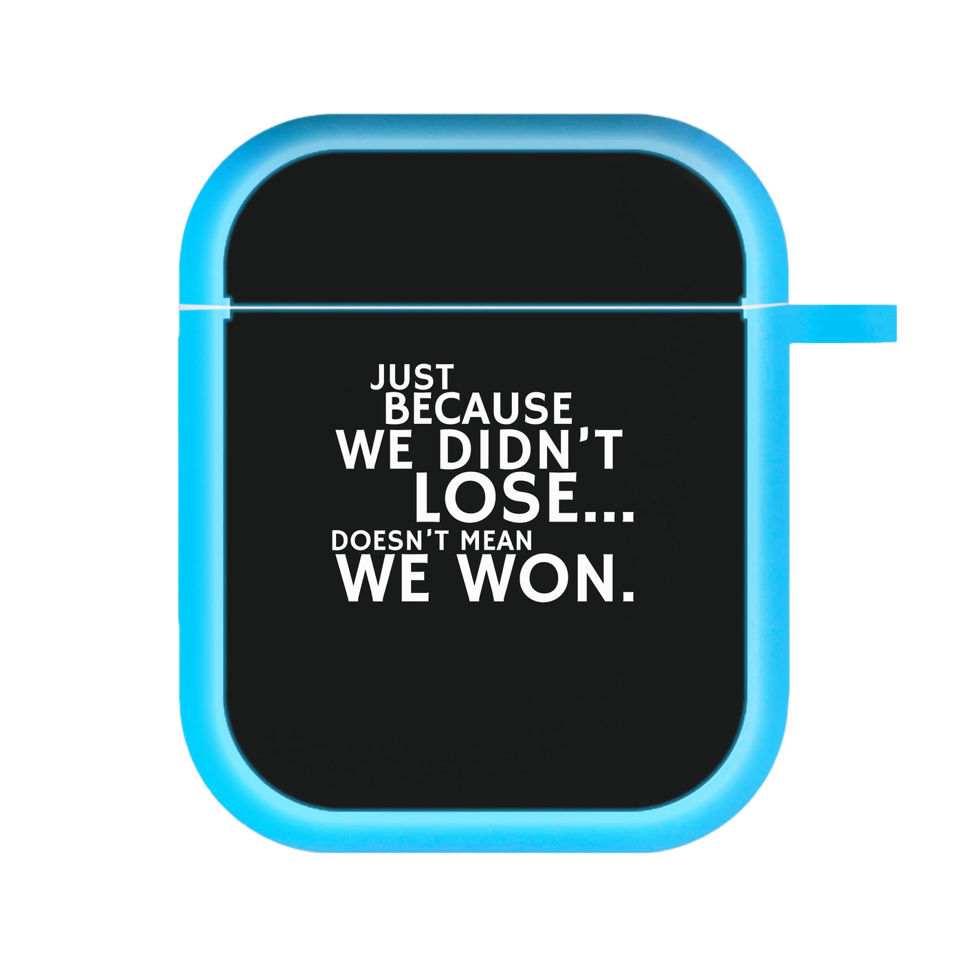 Just Becasue We Didn't Lose - Top Boy AirPods Case