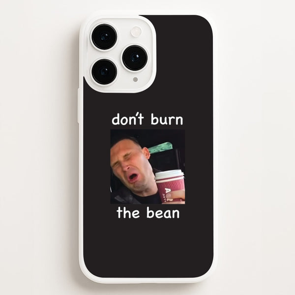 Don't Burn The Bean iPhone 11 Pro Case