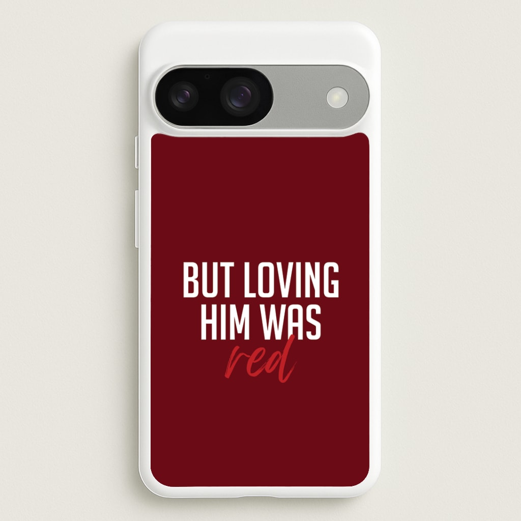 Loving Him Was Red Google Pixel 9 / 9 Pro Case