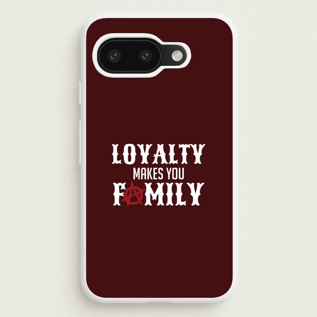 Loyalty Makes You Family Google Pixel 9a Case