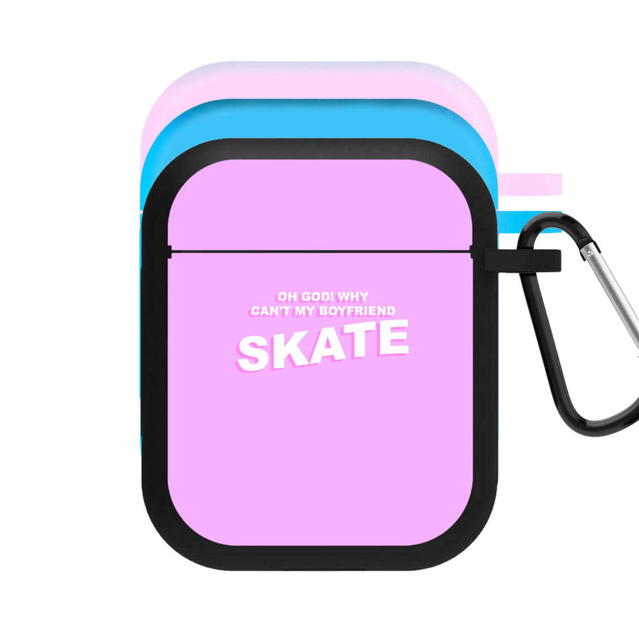 Why Can't My Boyfriend Skate? - Skate Aesthetic  AirPods Case