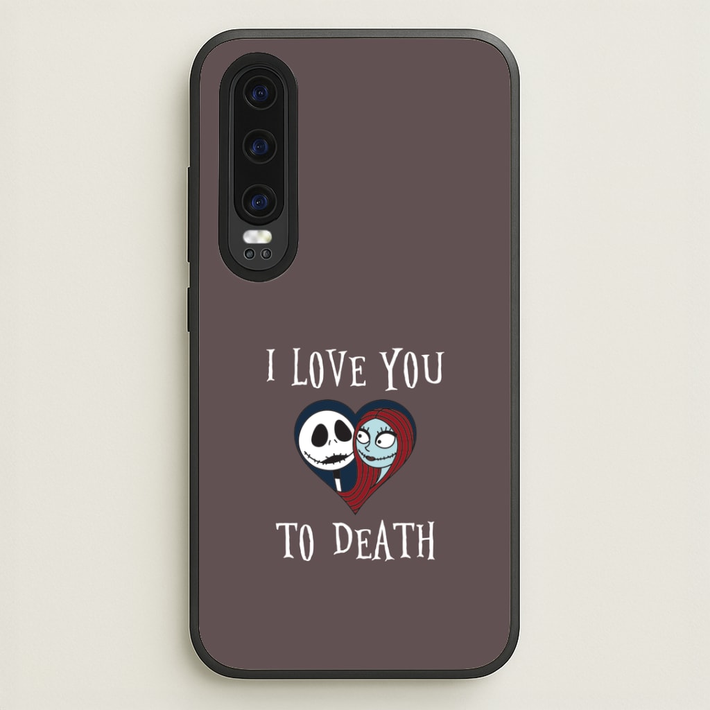 I Love You To Death Heart Huawei P30 Case