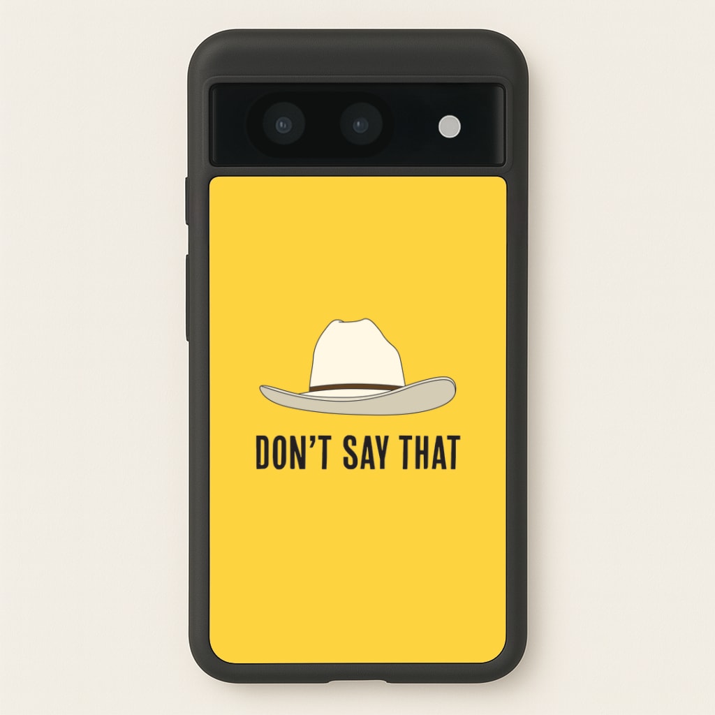 Don't Say That Google Pixel 8a Case