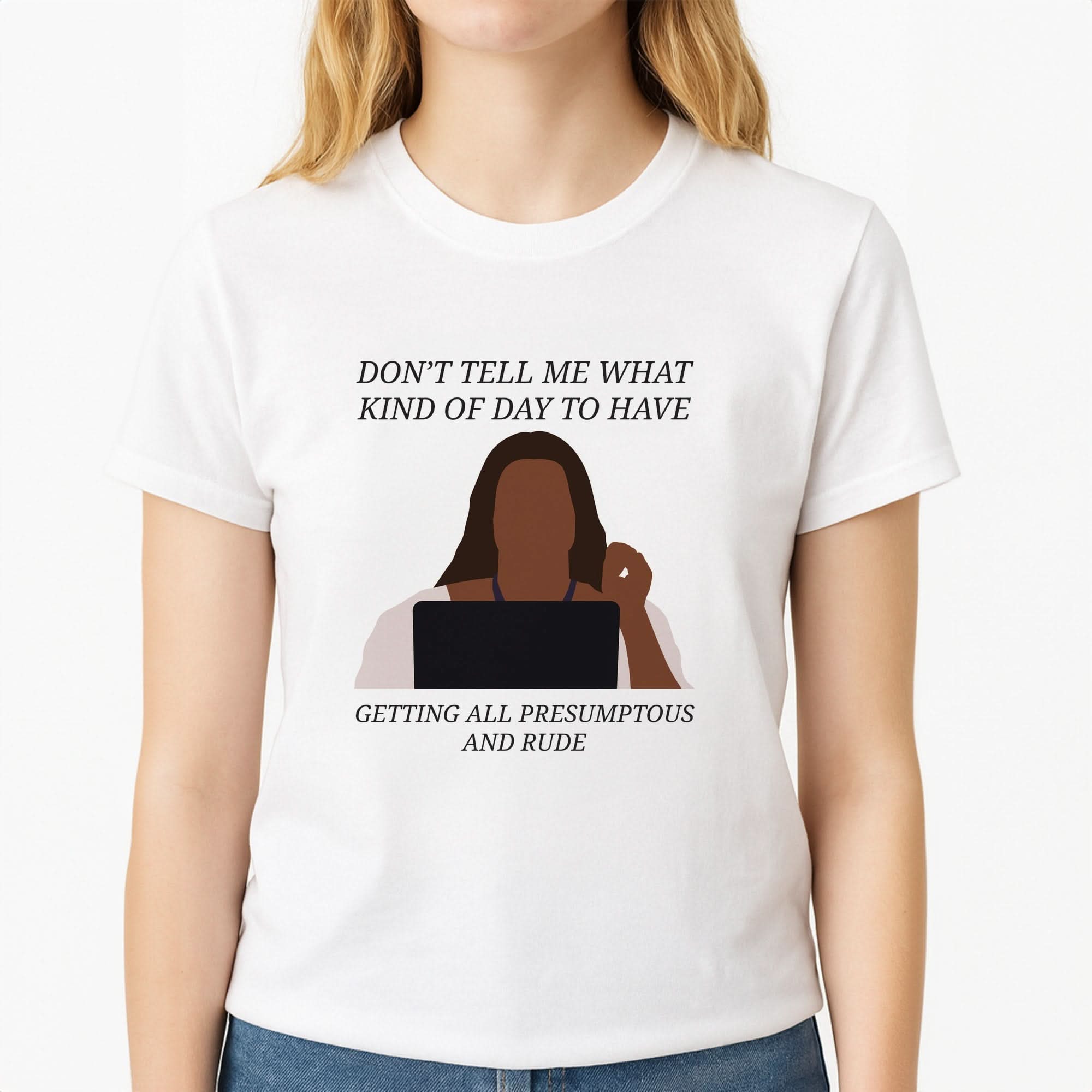 Don't Tell Me What Kind Of Day To Have Womens T-Shirt