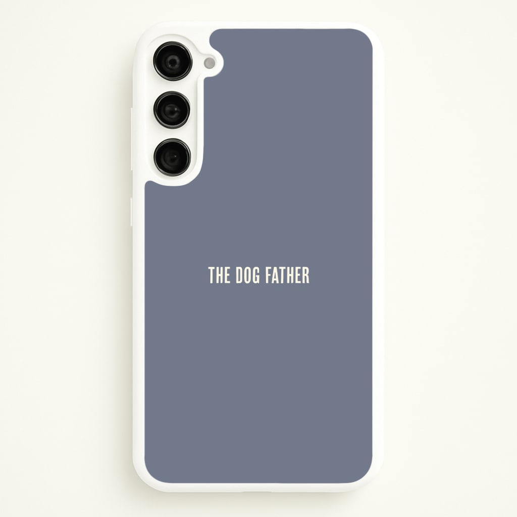 The Dog Father Galaxy S23 Plus Case