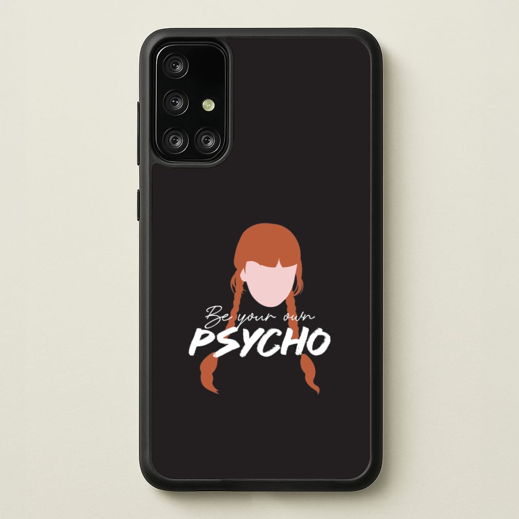 Be Your Own Psycho Galaxy A71 Case
