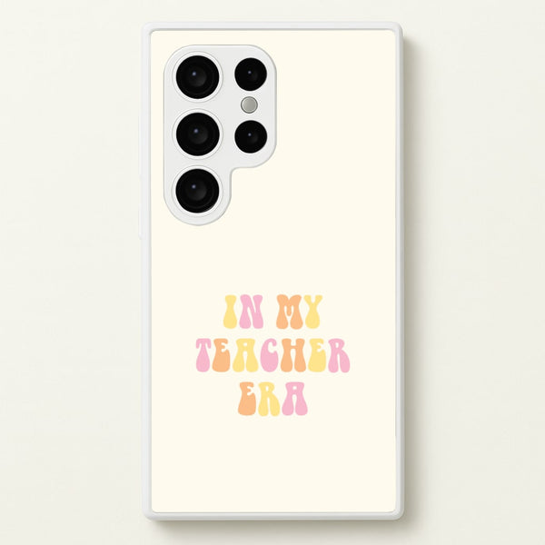 In My Teacher Era Galaxy S24 Ultra Case