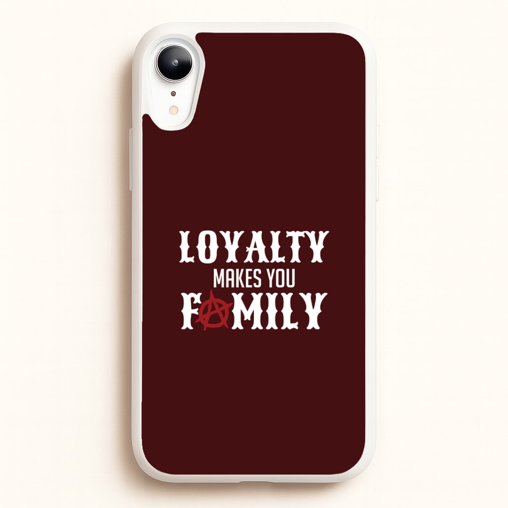 Loyalty Makes You Family iPhone XR Case