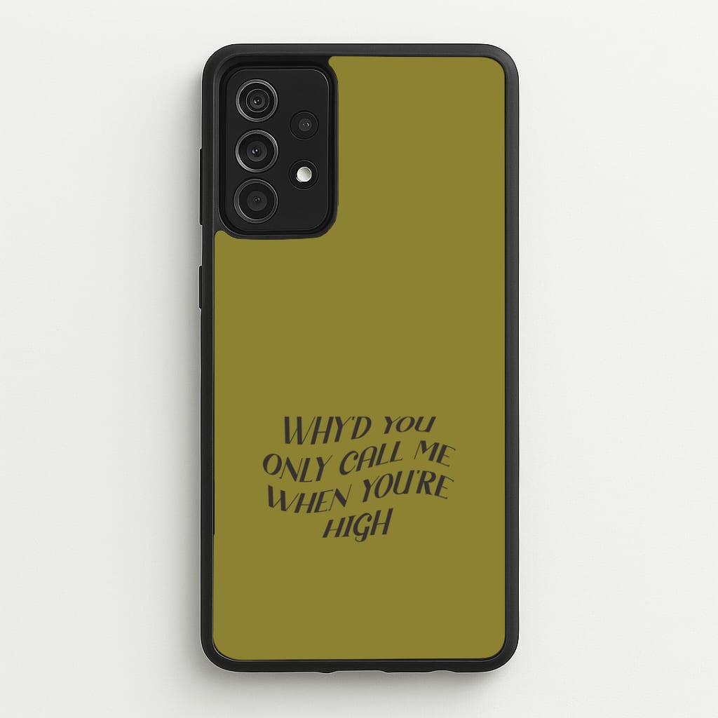 Call Me When You're High Galaxy A52 / A52s Case