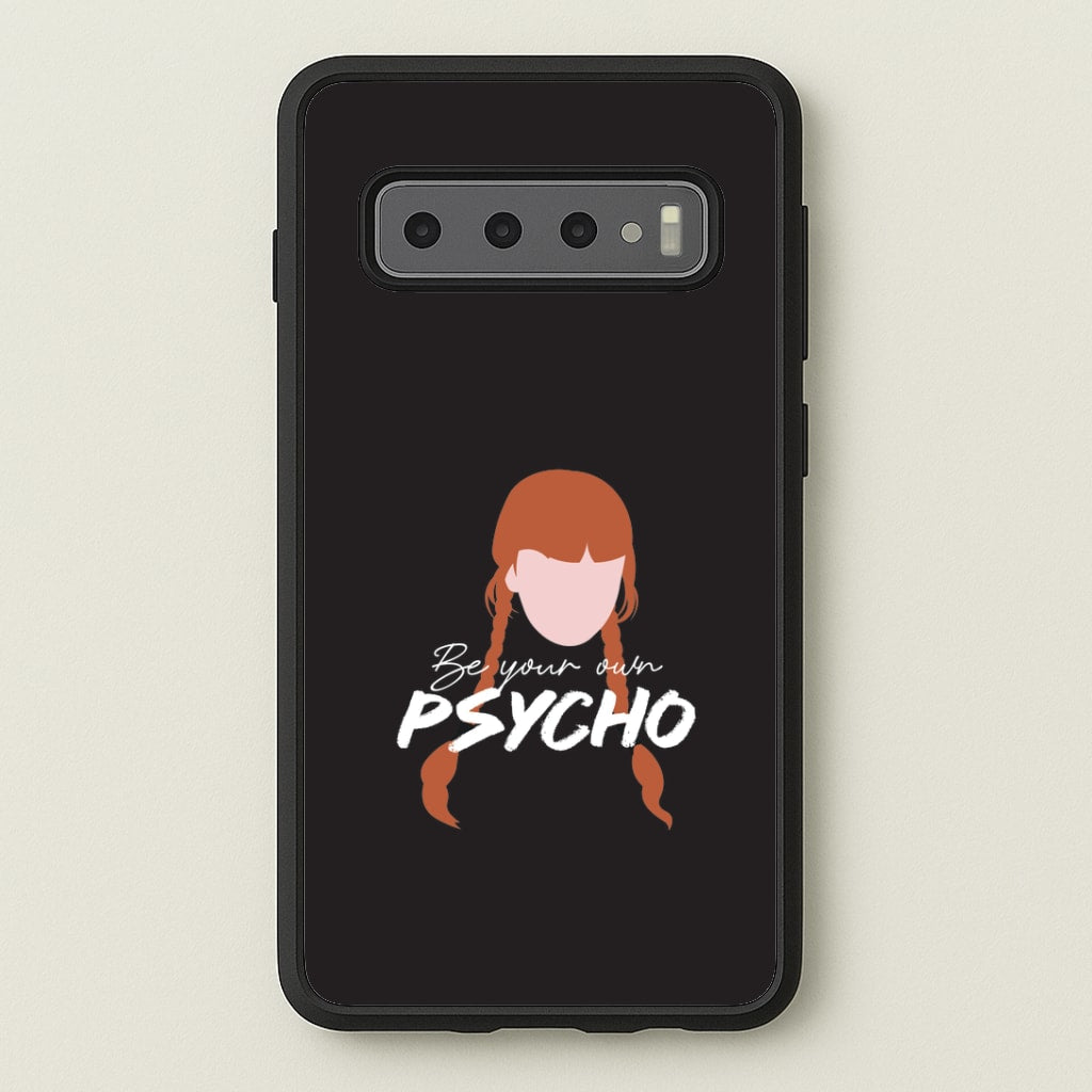 Be Your Own Psycho Galaxy S10 Plus Case