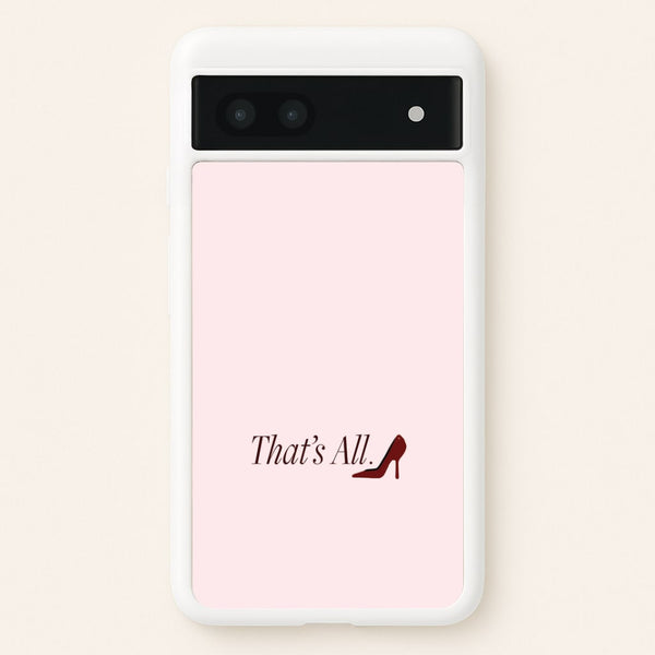 That's All Google Pixel 7a Case