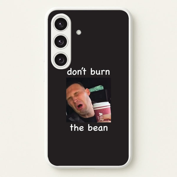 Don't Burn The Bean Galaxy S25 Case