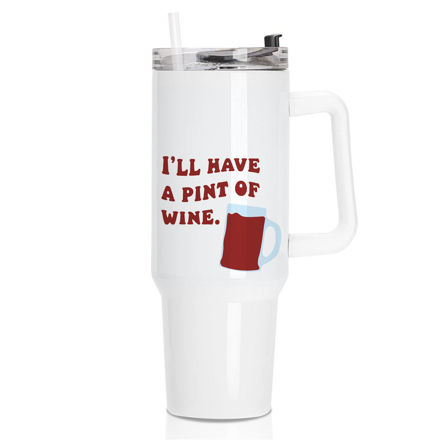 I'll Have A Pint Of Wine - Gavin And Stacey Tumbler