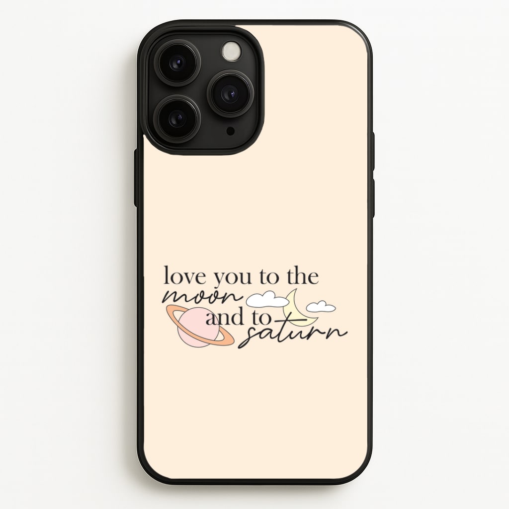 Love You To The Moon And Saturn iPhone 11 Pro Max Case