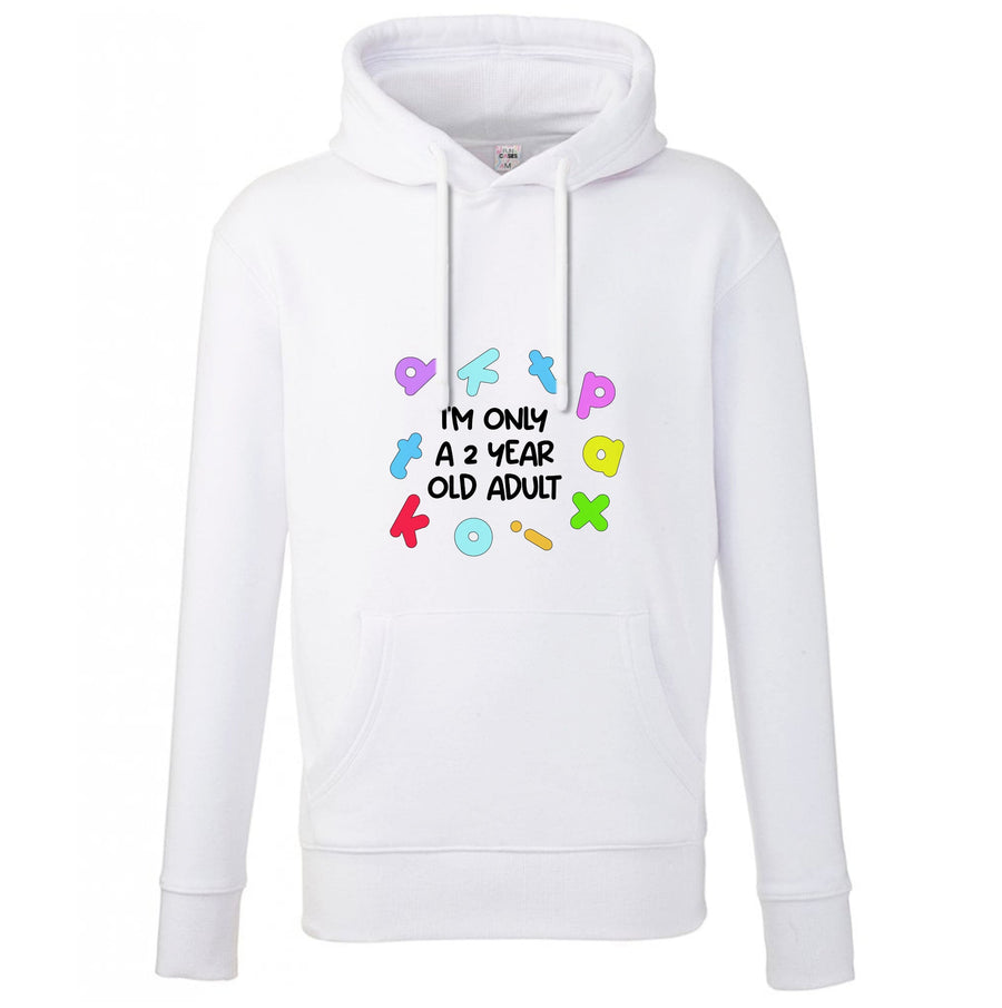 I'm Only A 2 Year Old Adult - Aesthetic Quote Hoodie