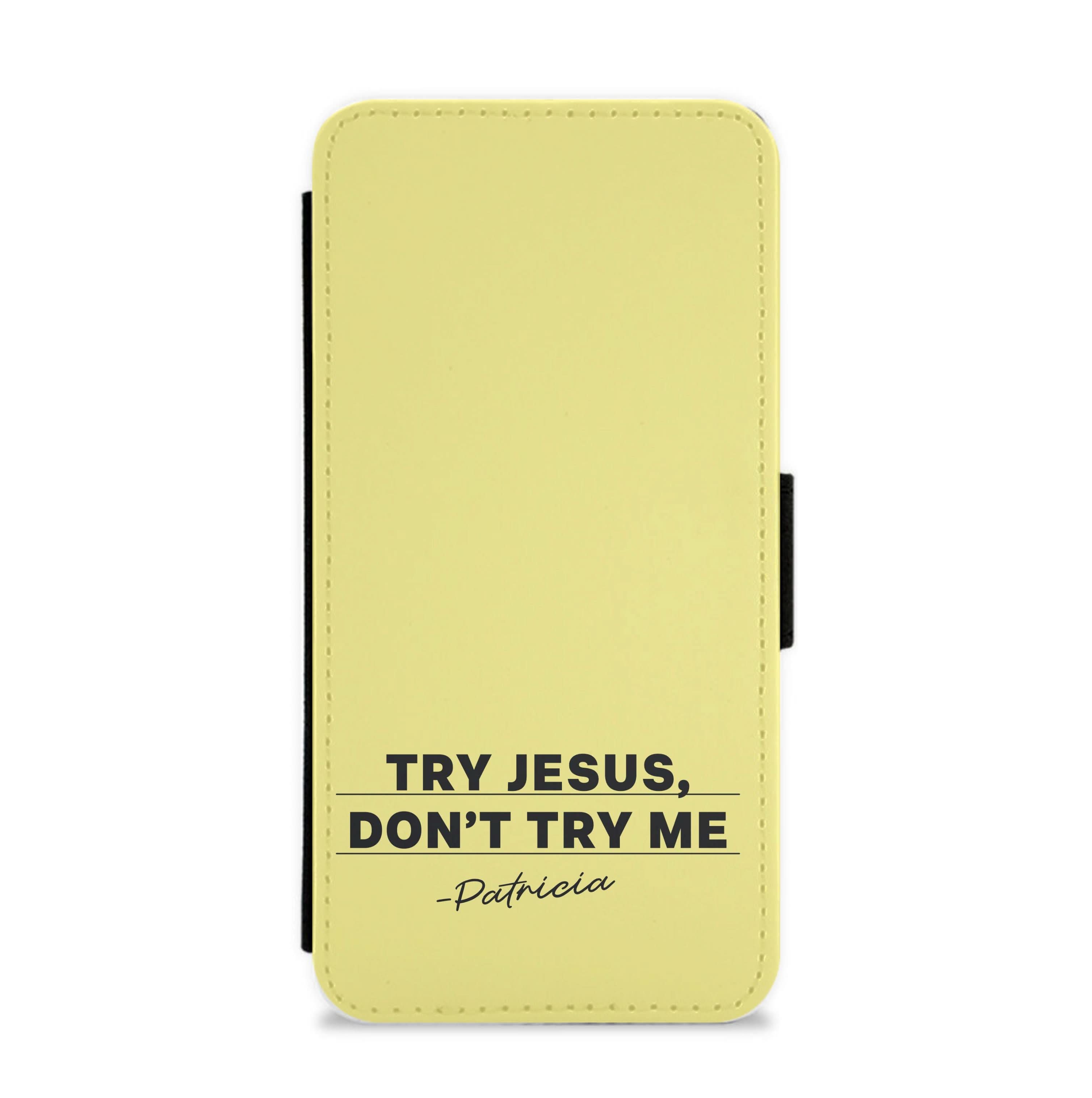 Try Jesus, Don't Try Me Flip / Wallet Phone Case