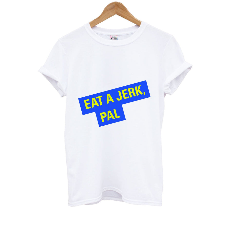 Eat A jerk, Pal - Brooklyn Nine-Nine Kids T-Shirt