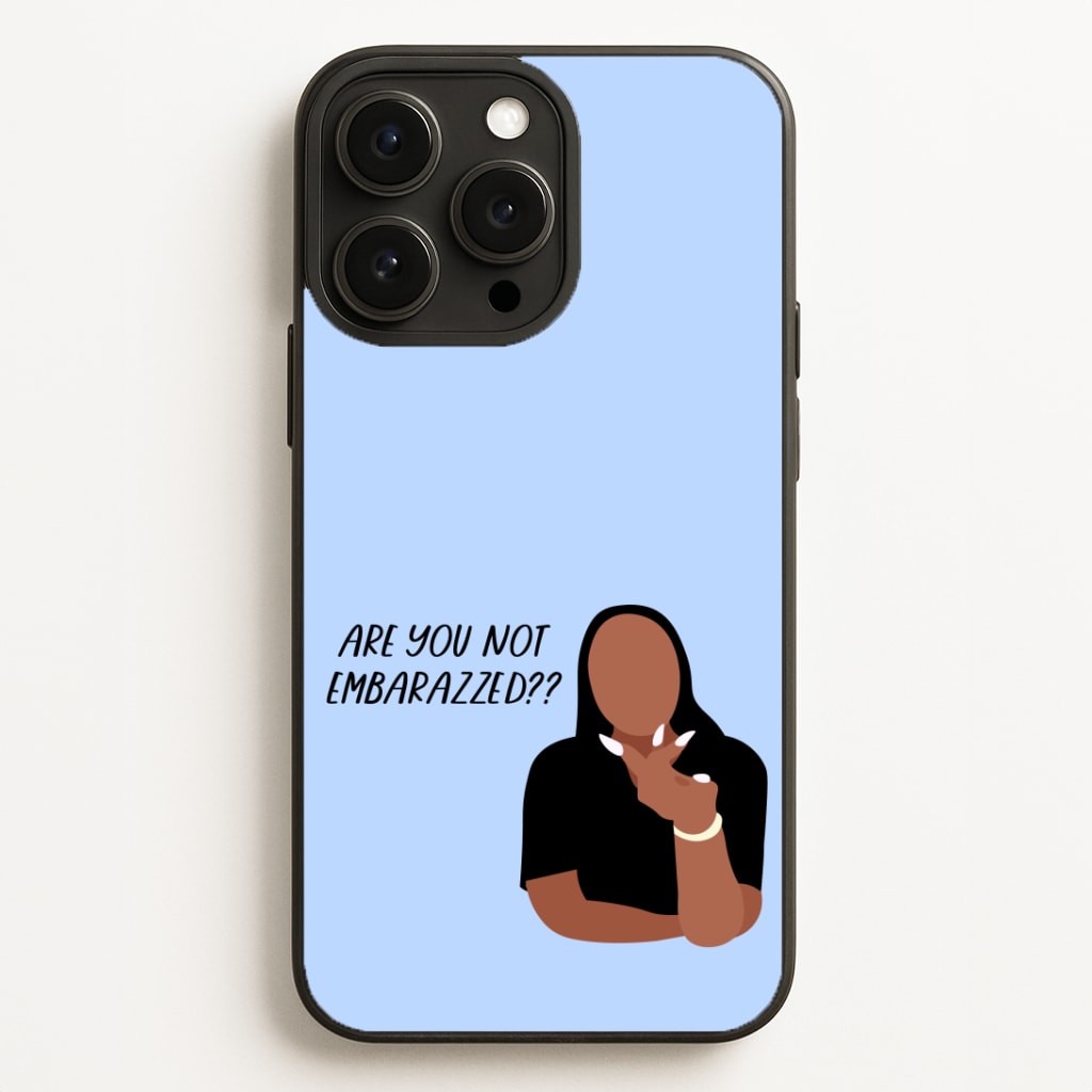 Are You Not Embarazzed? - British Pop Culture Phone Case for iPhone, Samsung Galaxy and Google Pixel