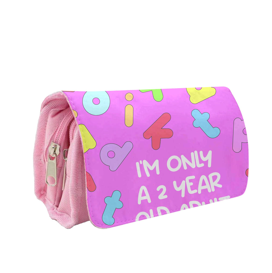 I'm Only A 2 Year Old Adult - Aesthetic Quote Pencil Case