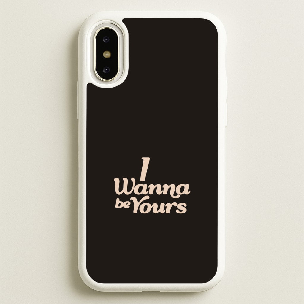I Wanna Be Yours iPhone X / XS Case