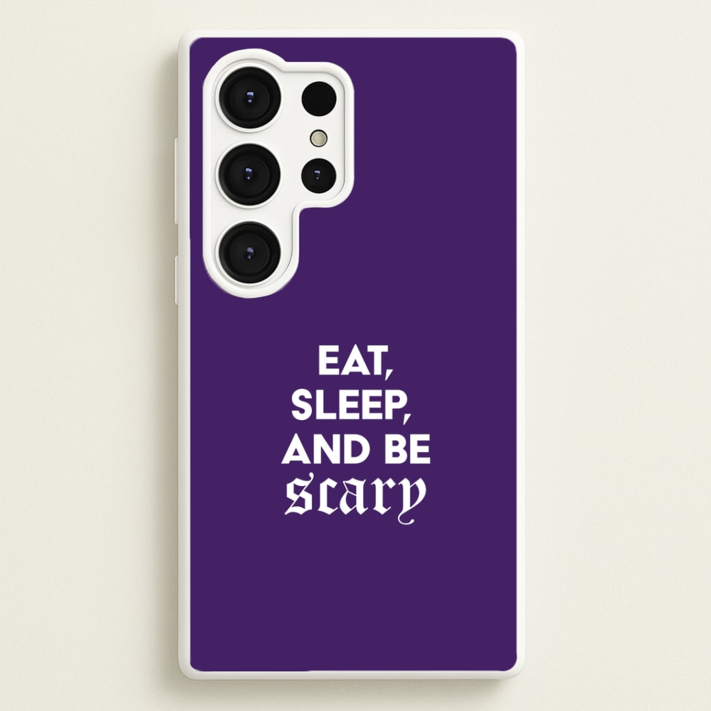 Eat, Sleep And Be Scary Galaxy S25 Ultra Case