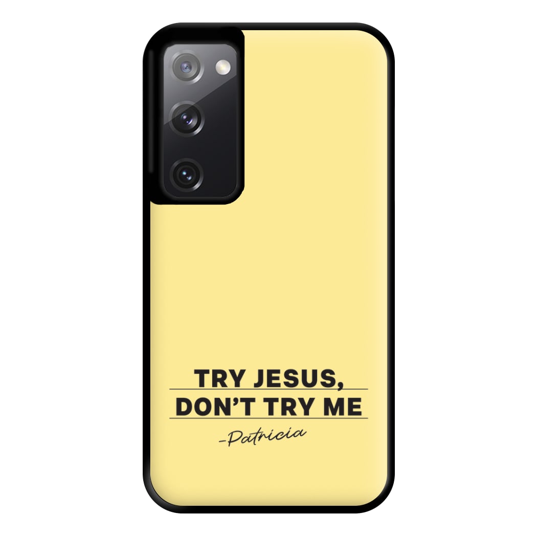 Try Jesus, Don't Try Me Galaxy S20FE Case