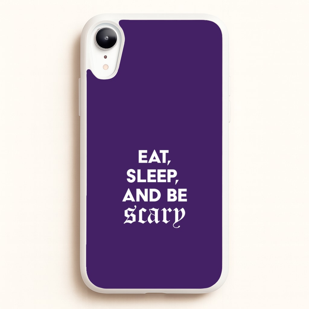 Eat, Sleep And Be Scary iPhone XR Case