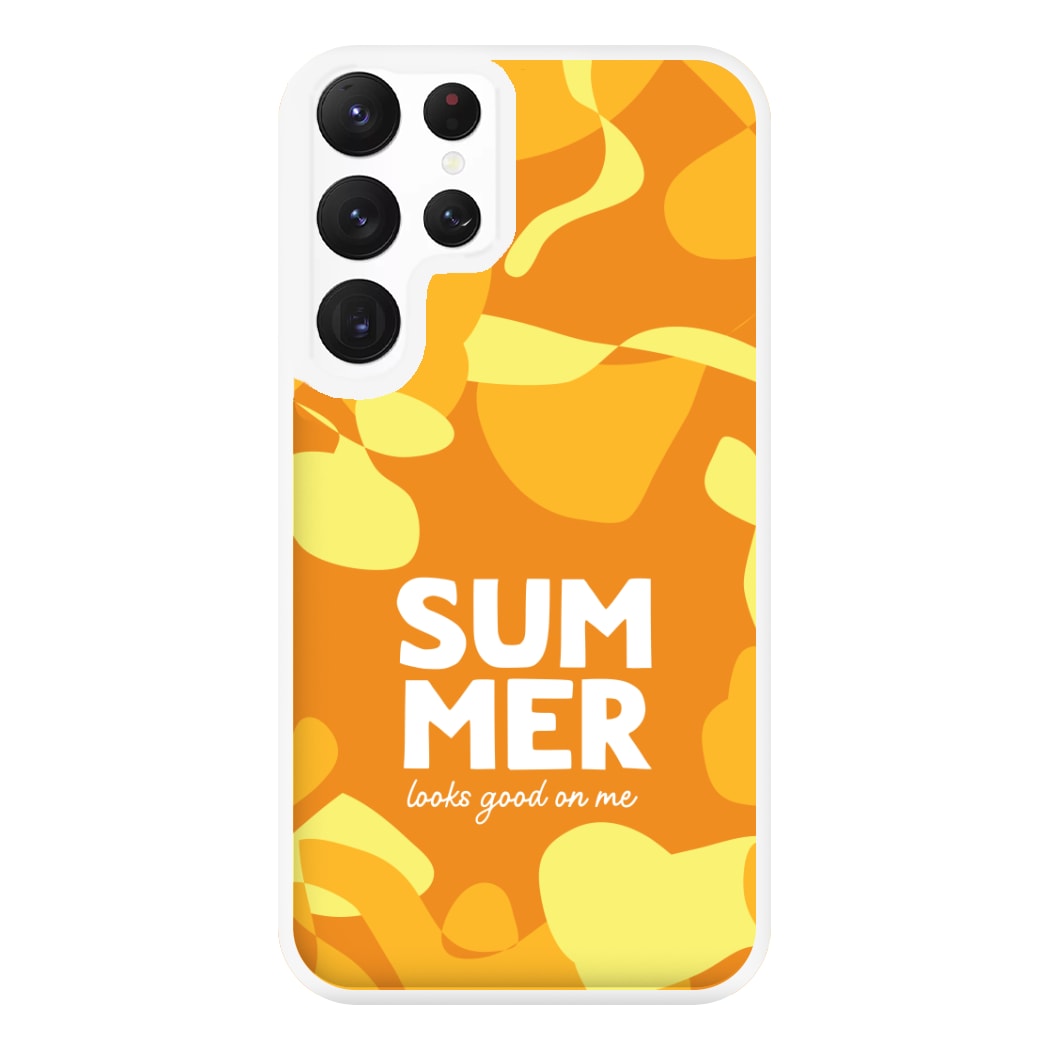 Summer Looks Good On Me Galaxy S22 Ultra Case