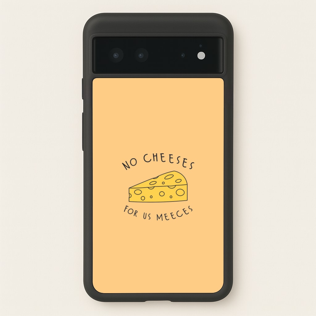 No Cheeses For Us Meeces Google Pixel 6 Case
