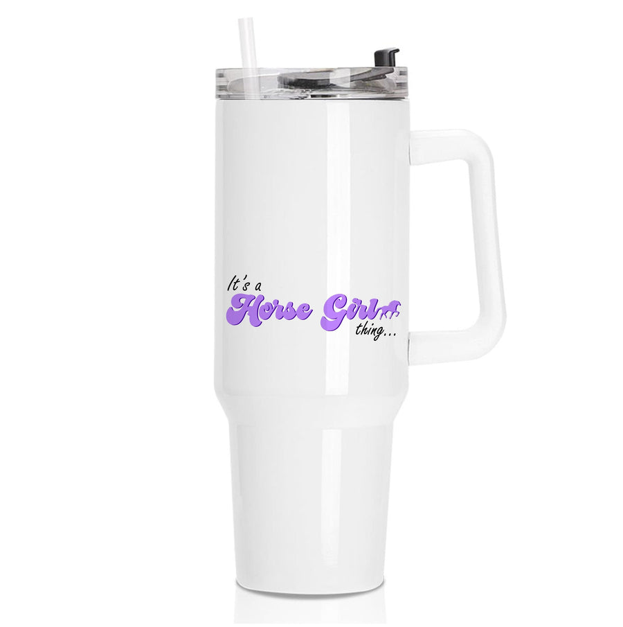 It's A Horse Girl Thing - Horses Tumbler