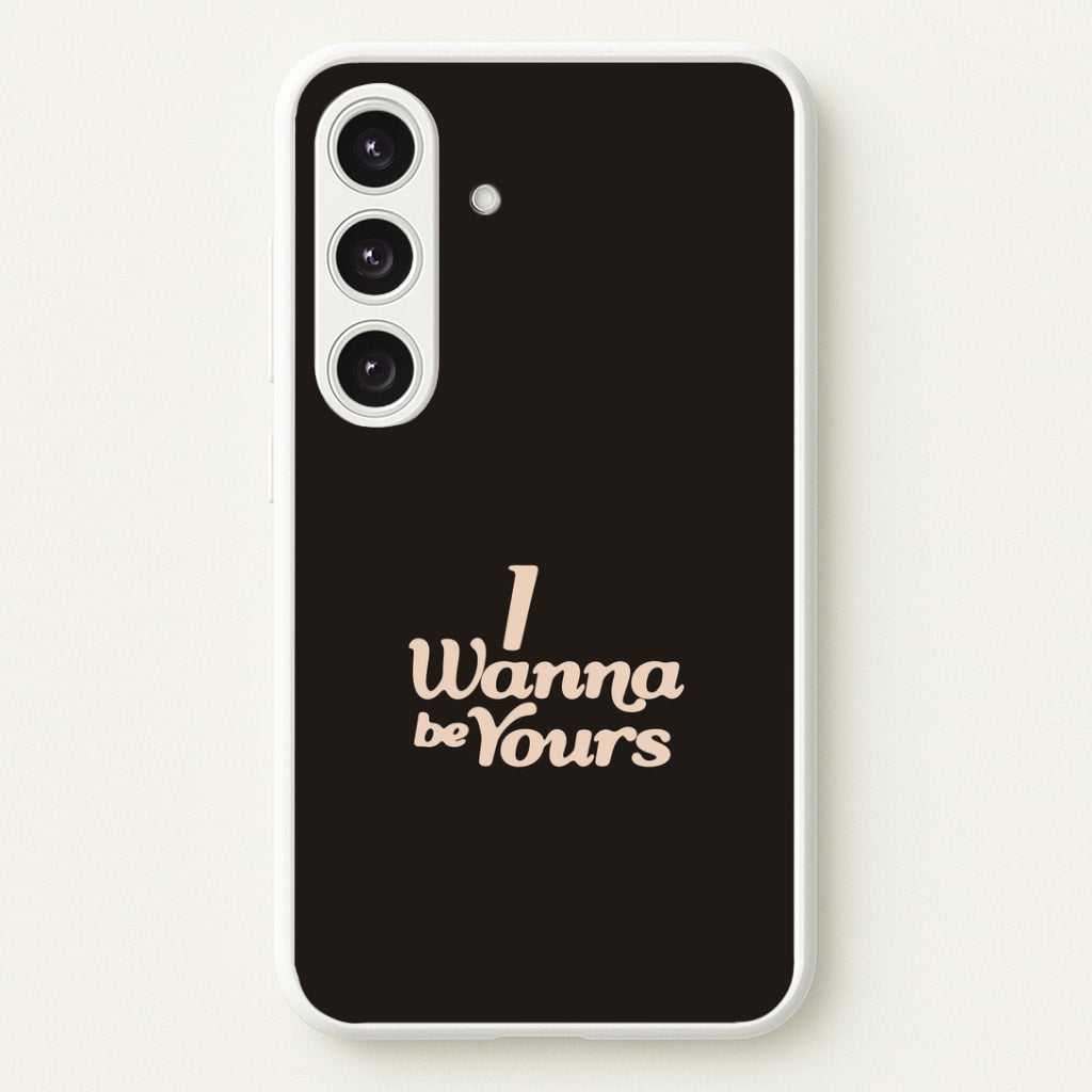 I Wanna Be Yours Galaxy S24 Case