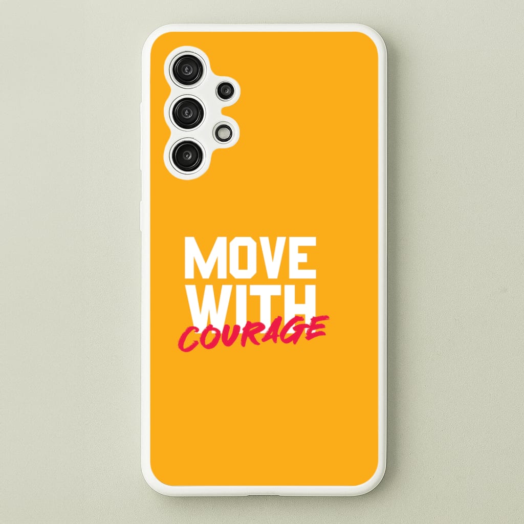 Move With Courage Galaxy A13 Case