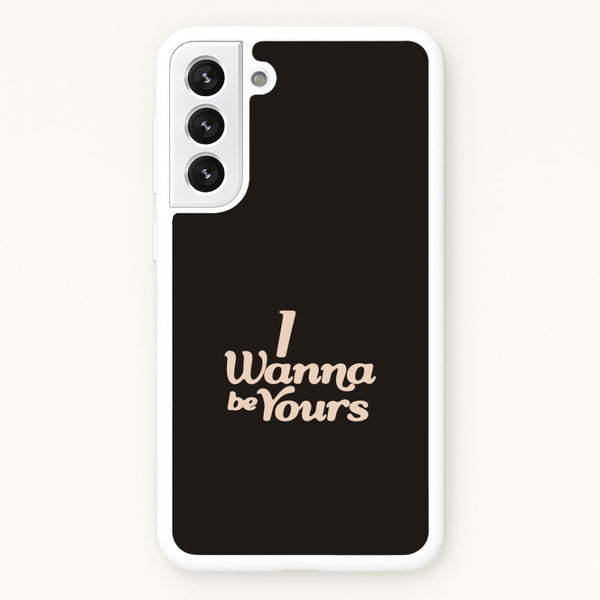 I Wanna Be Yours Galaxy S21 Plus Case