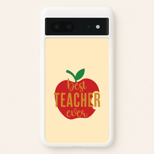 Apple Best Teacher Ever Google Pixel 7 Case