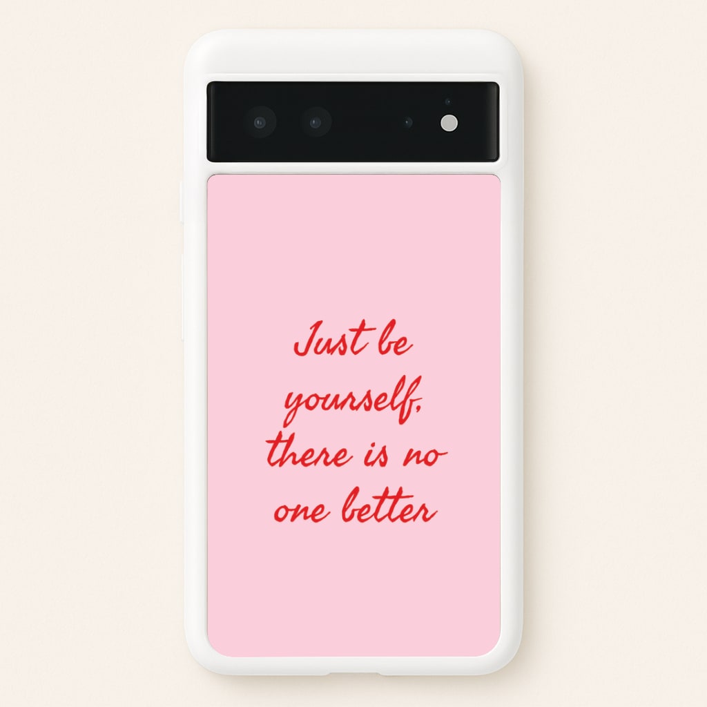 Just Be Yourself Google Pixel 6 Case