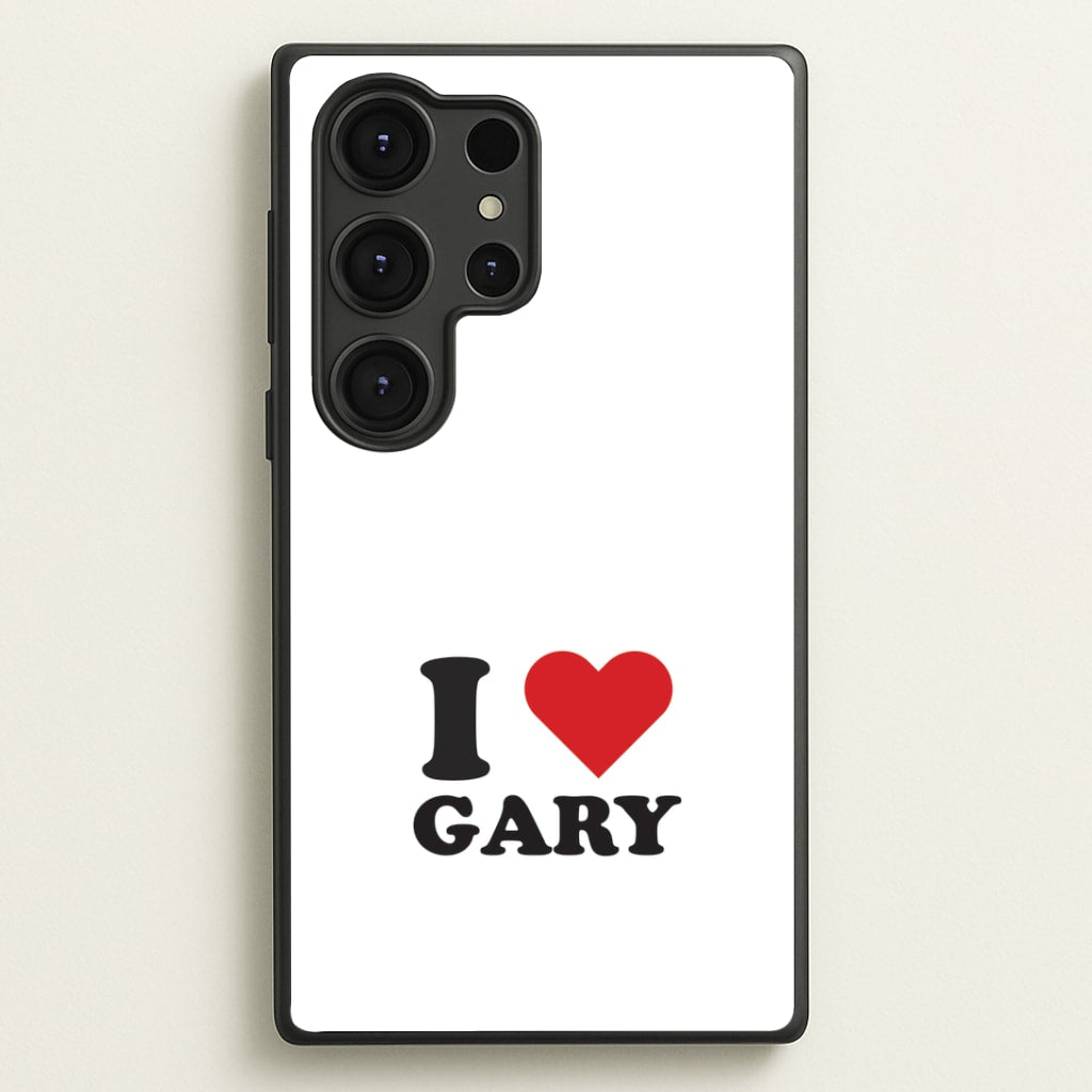 I Love Gary Galaxy S25 Ultra Case