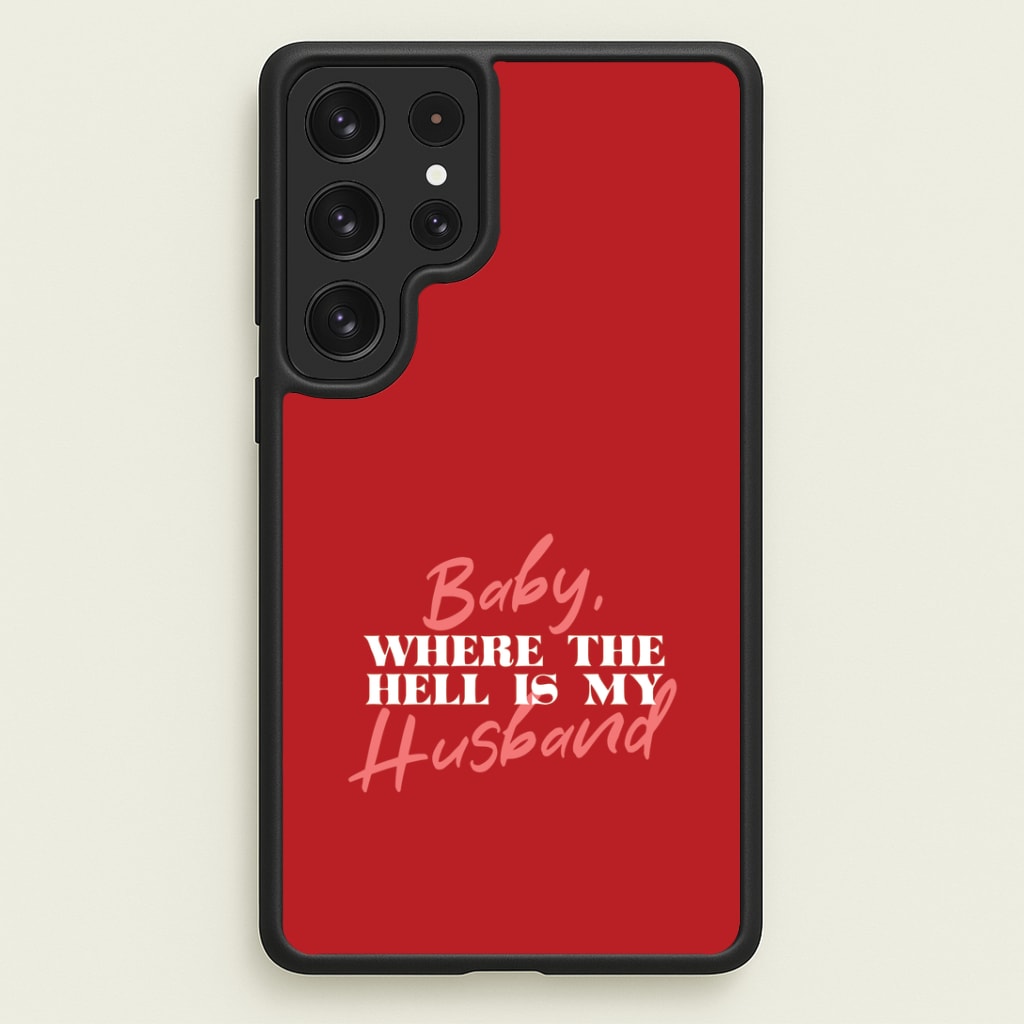 Baby, Where The Hell Galaxy S23 Ultra Case