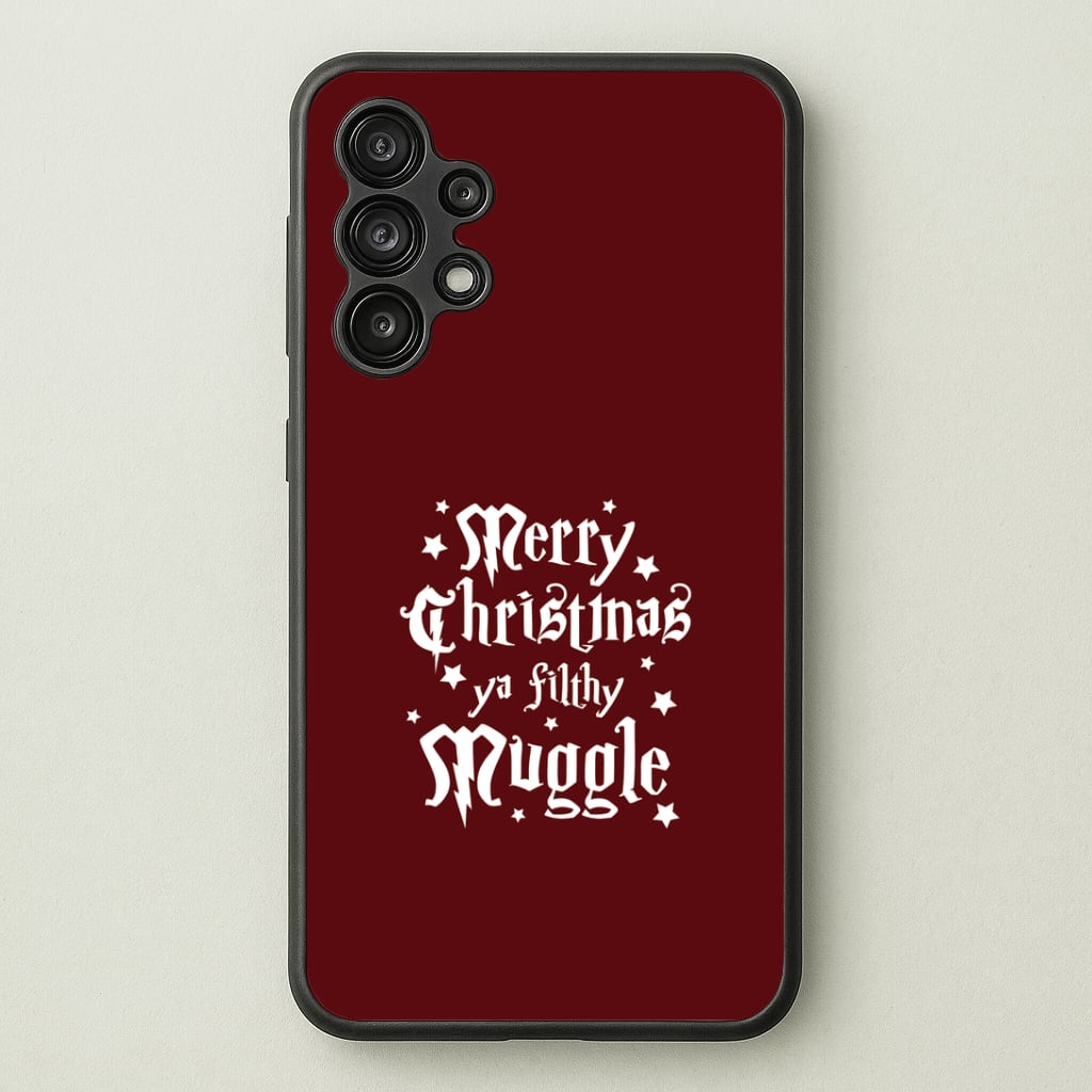 Merry Christmas You Filthy Muggle Galaxy A13 Case