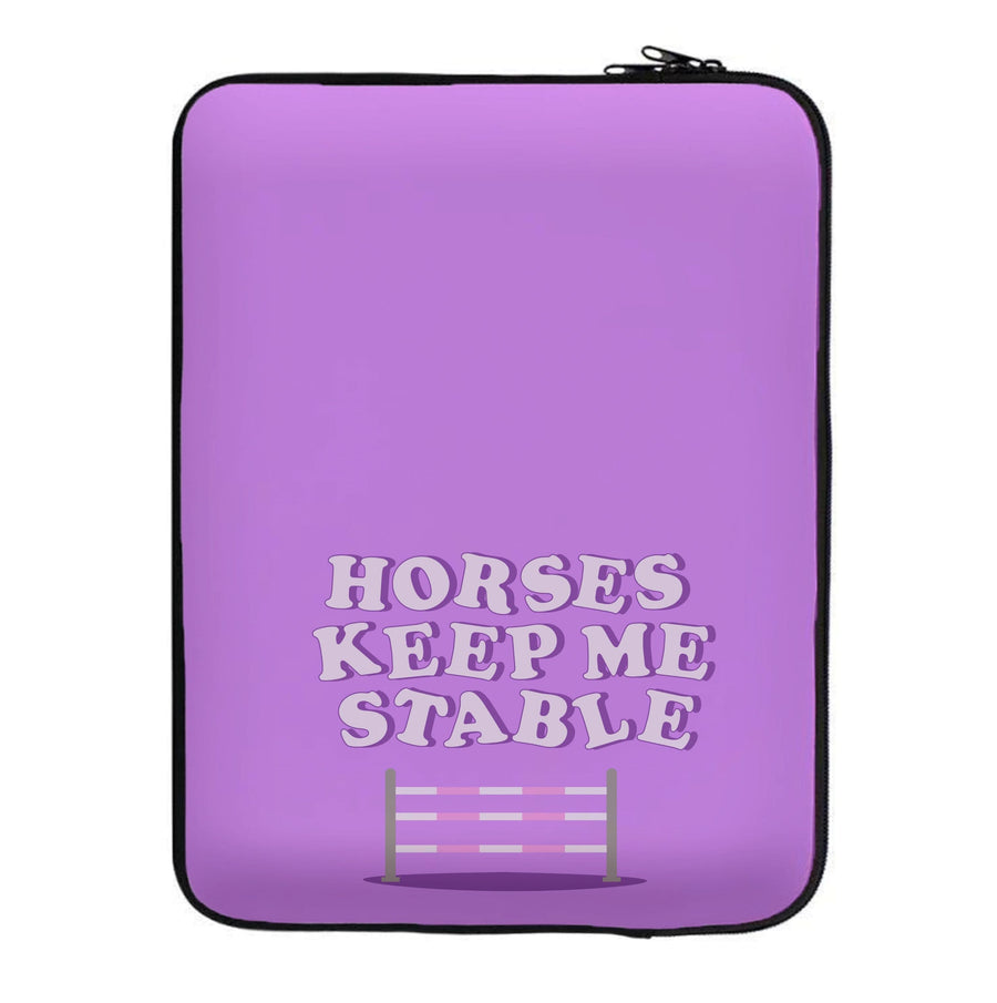 Horses Keep Me Stable - Horses Laptop Sleeve