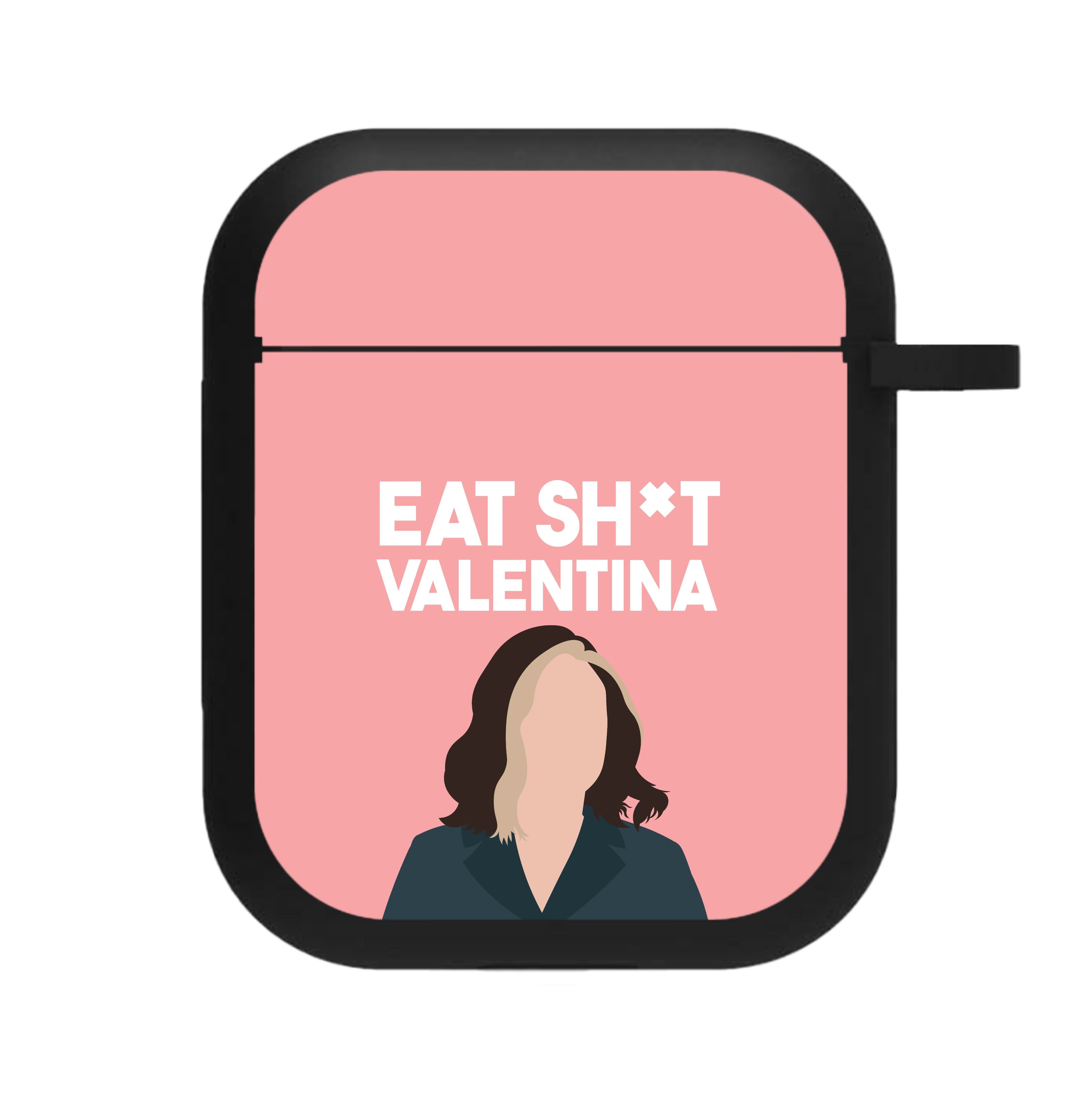 Eat Sh*t Valentina AirPods Case