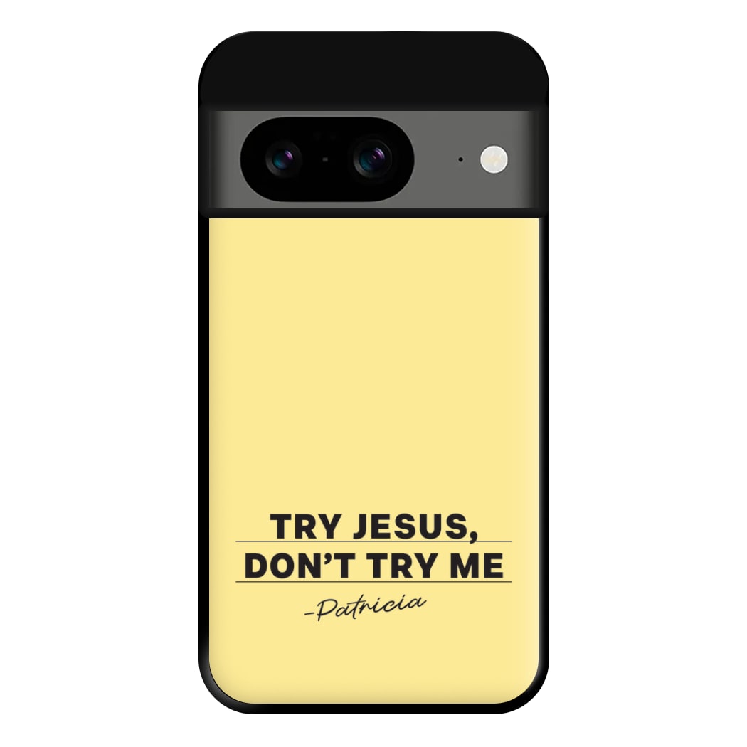 Try Jesus, Don't Try Me Google Pixel 8a Case