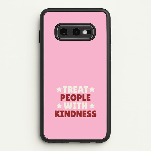 Treat People With Kindness Galaxy S10e Case