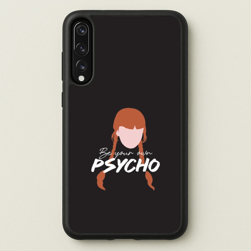 Be Your Own Psycho Huawei P20 Pro Case