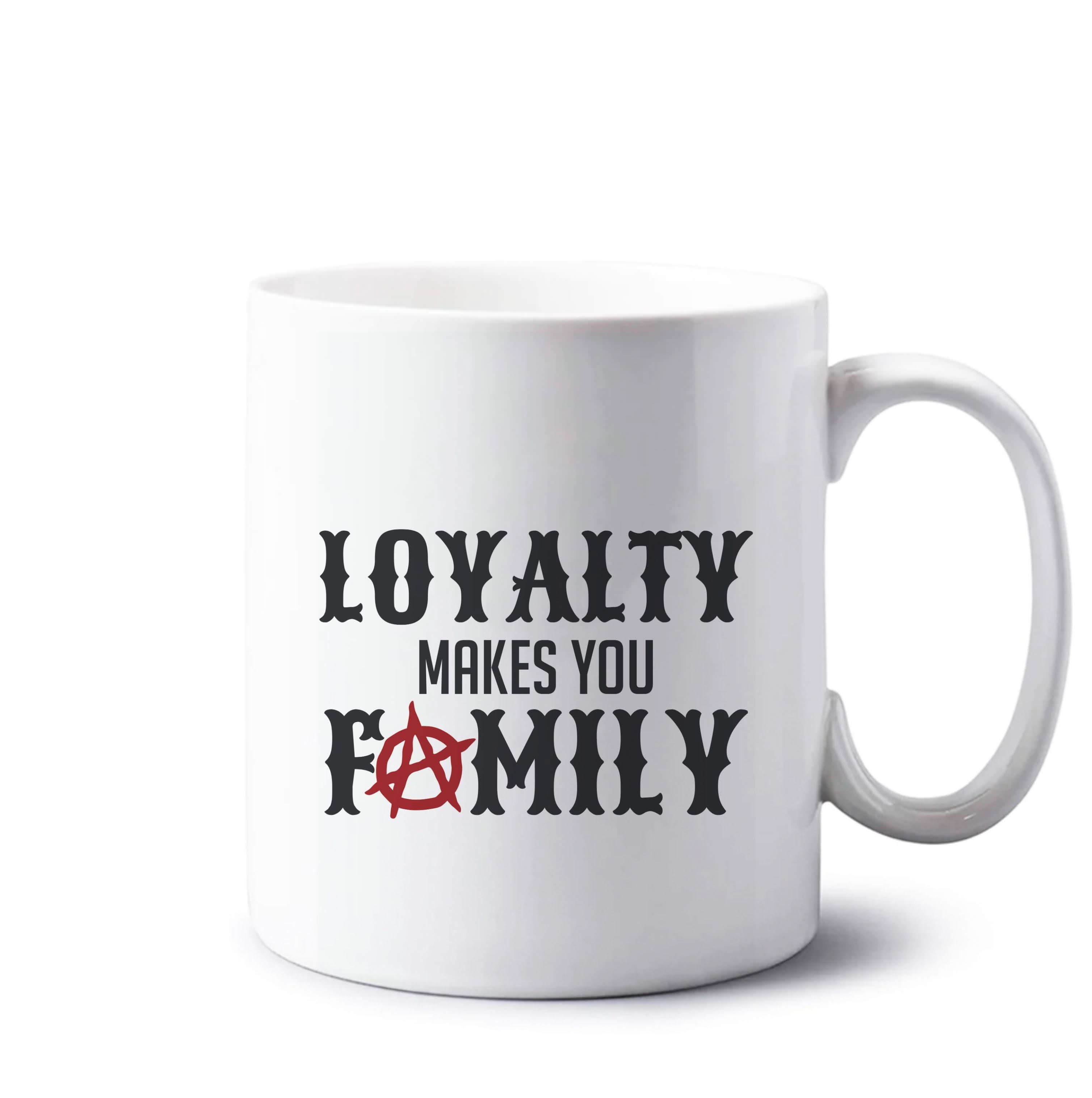 Loyalty Makes You Family Mug