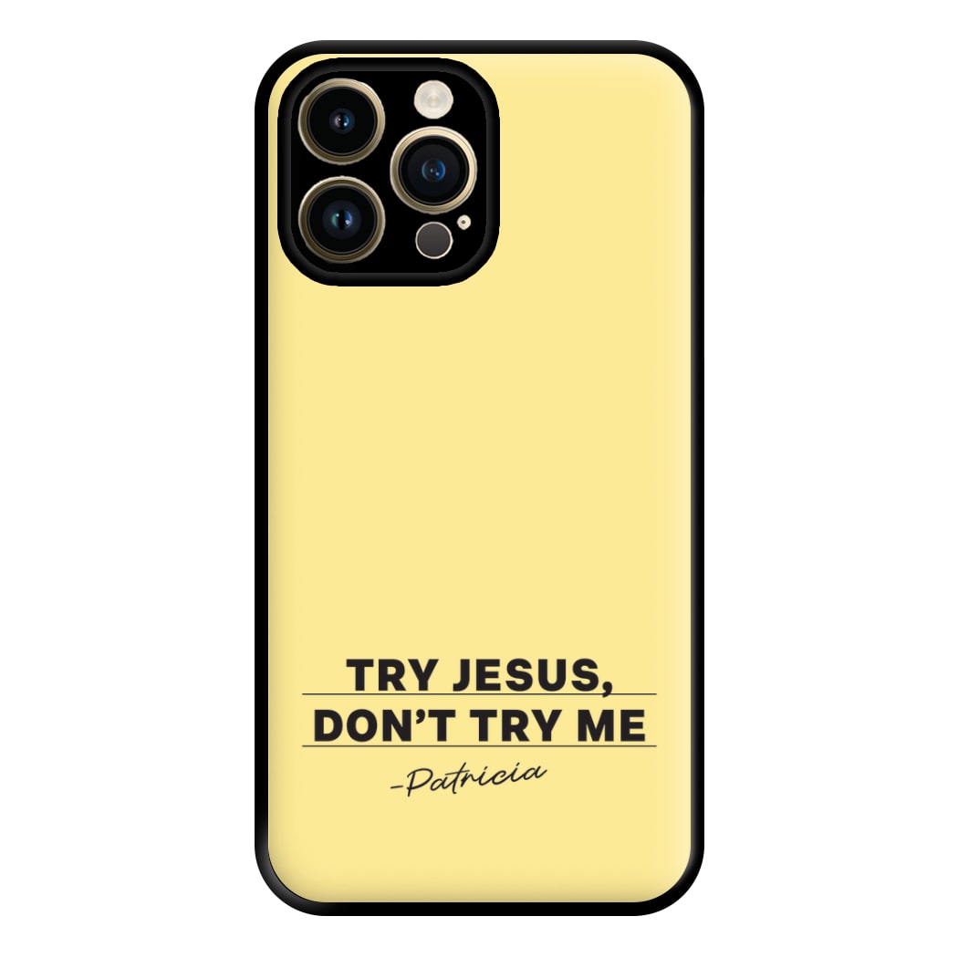 Try Jesus, Don't Try Me iPhone 15 Pro Max Case
