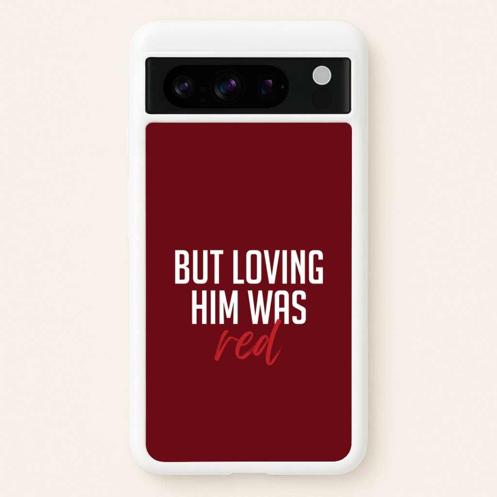 Loving Him Was Red Google Pixel 8 Pro Case