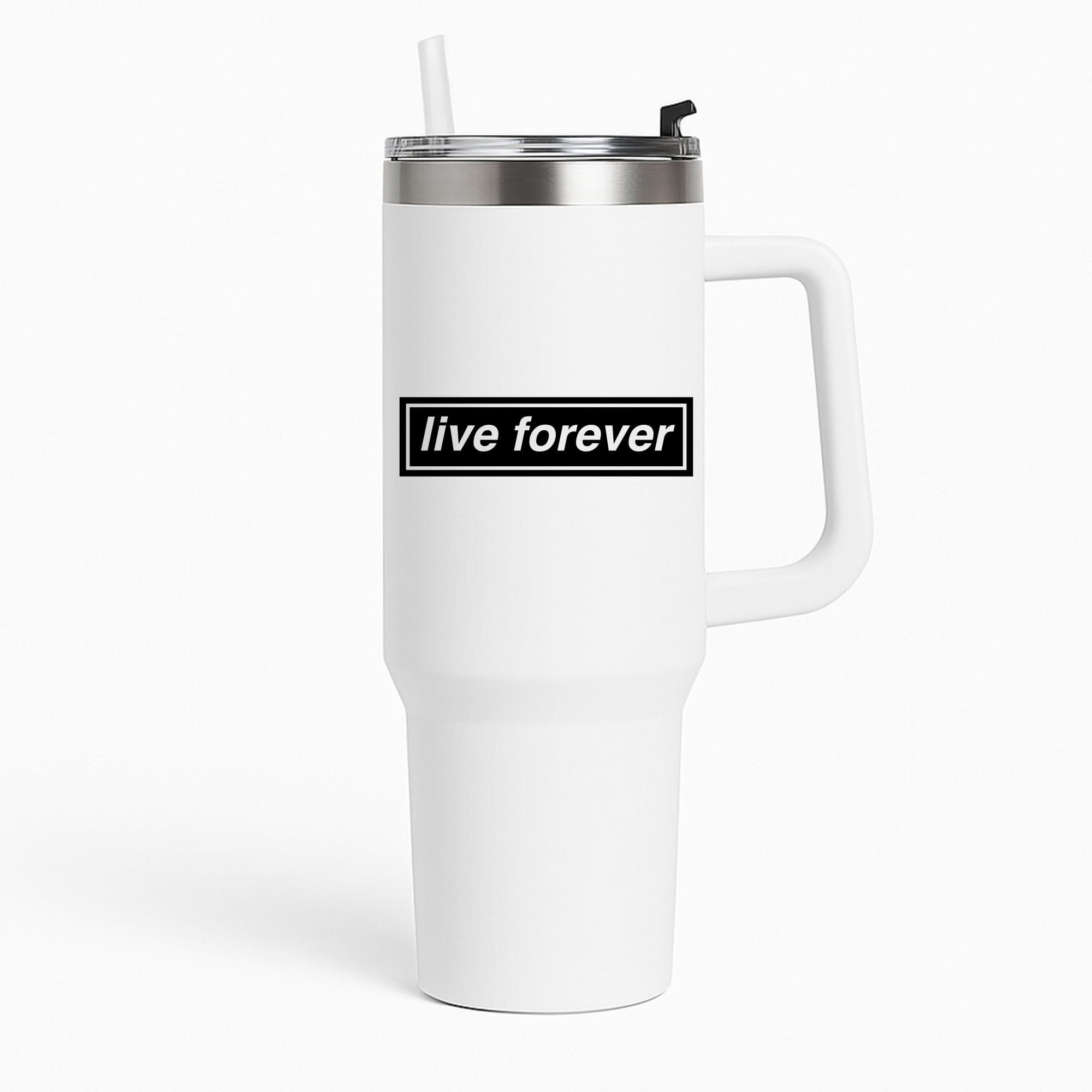 Live Forever Tumbler