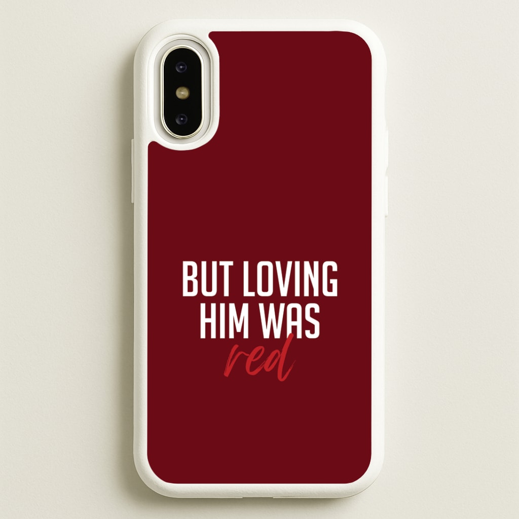 Loving Him Was Red iPhone X / XS Case
