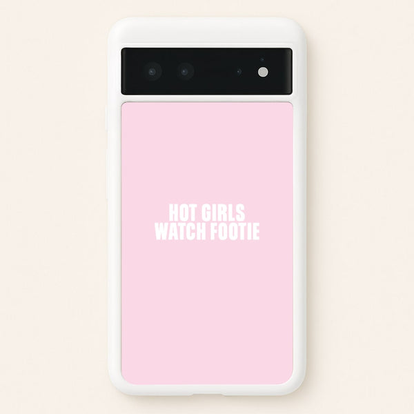 Hot Girls Watch Footie Google Pixel 6 Case