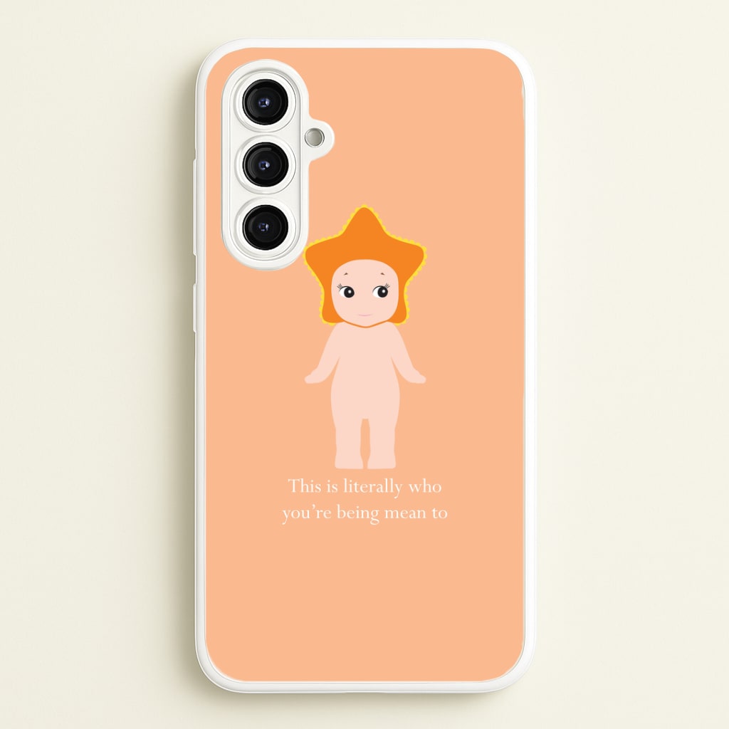 This Is Literally Who You're Being Mean To Galaxy A16 Case